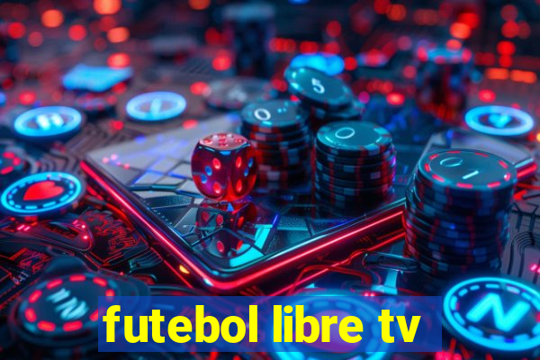 futebol libre tv